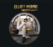 Elliott Murphy : Aquashow Deconstructed